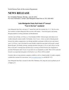 North Dakota Parks & Recreation Department  NEWS RELEASE For Immediate Release, Monday, June 30, 2014 For more information, contact Lake Metigoshe State Park at[removed].