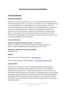 Some Important Developmental Disabilities  Functional diagnoses Intellectual Disability People with intellectual disabilities have an IQ < 70; and significant difficulties with two or more everyday (adaptive) skills – 