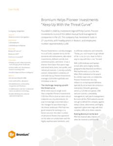 Case Study  Bromium Helps Pioneer Investments “Keep Up With the Threat Curve” Company Snapshot INDUSTRY