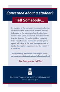 Concerned about a student? Tell Somebody… If a member of the University community observes any behavior that is of concern and that needs to be brought to the attention of the Student Intervention Team (SIT), individua