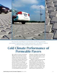 The Toronto and Region Conservation Authority evaluates permeable interlocking concrete pavements in an effort to reduce runoff and water pollutants from development. Cold Climate Performance of Permeable Pavers
