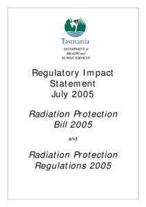 Regulatory Impact Statement July 2005 Radiation Protection Bill 2005 and