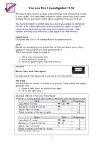 You are the Investigator! KS2 We have heard rumours about some strange and interesting trends in your class. You have been asked to collect data from your class, analyse these and report back about anything that you find