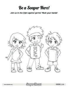Be a Soaper Hero! Join us in the fight against germs! Wash your hands! SOAP  www.soaperhero.org