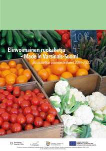 Elinvoimainen ruokaketju 		 – Made in Varsinais-Suomi 				Ruokaketjun painopistealueet 2014–2020 Varsinais-Suomen ruokaketjun kehittämishanke (VARRU) toteuttaa Manner-Suomen maaseudun kehittämisohjelmaa 2007–2013