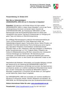 Pressemitteilung, 23. Oktober 2013 Mehr Mut zur Selbstständigkeit: GRÜNDERGIPFEL NRW 2013 am 15. November in Düsseldorf Düsseldorf. Gründerinnen und Gründer können sich beim zweiten GRÜNDERGIPFEL NRW im „Statio