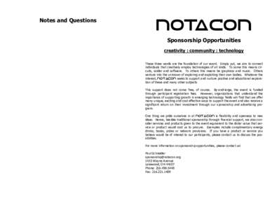 Notes and Questions  notacon Sponsorship Opportunities creativity : community : technology These three words are the foundation of our event. Simply put, we aim to connect