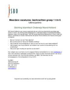 Meerdere vacatures: leerkrachten groep 1 t/m 6 fulltime/parttime Stichting Islamitisch Onderwijs Noord-Holland SIO Noord-Holland is een nieuwe organisatie die een school op islamitische grondslag gaat starten in Hoorn. D