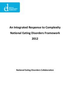 An Integrated Response to Complexity National Eating Disorders Framework 2012 National Eating Disorders Collaboration