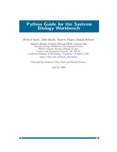 Python Guide for the Systems Biology Workbench Herbert Sauro, Mike Hucka, Andrew Finney, Hamid Bolouri {hsauro,mhucka,afinney,hbolouri}@cds.caltech.edu Systems Biology Workbench Development Group ERATO Kitano Systems Bio