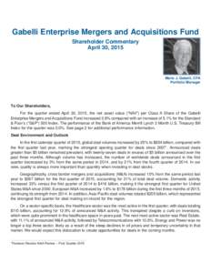 Gabelli Enterprise Mergers and Acquisitions Fund Shareholder Commentary April 30, 2015 Mario J. Gabelli, CFA Portfolio Manager