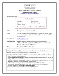 BACHELOR OF GENERAL STUDIES Academic Advising Syllabus www.txstate.edu/ucollege/bgs.html Advising Center Staff: Academic Advisors Amy Beck