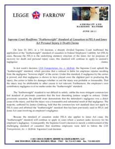 ADMIRALTY AND MARITIME MATTERS JUNE 2011 Supreme Court Reaffirms “Featherweight” Standard of Causation in FELA and Jones Act Personal Injury & Death Claims