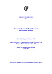 TREATY SERIES 2002 Nº 1 Convention for the Pacific Settlement of International Disputes