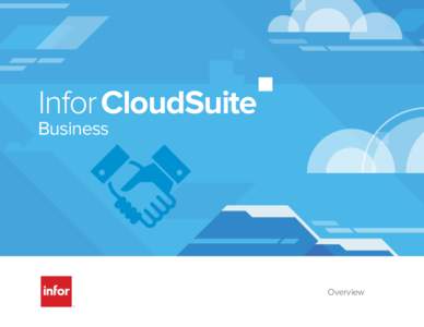 Infor CloudSuite Business Overview INFOR CLOUDSUITE BUSINESS