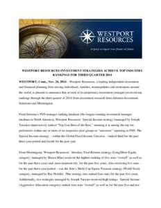 WESTPORT RESOURCES INVESTMENT STRATEGIES ACHIEVE TOP INDUSTRY RANKINGS FOR THIRD QUARTER 2014 WESTPORT, Conn., Nov. 24, 2014 – Westport Resources, a leading independent investment and financial planning firm serving in