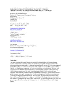 IMPLEMENTATION OF NEW PUBLIC TRANSPORT SYSTEMS: THE LIECHTENSTEIN AUTOMATED PEOPLE MOVER CASE STUDY Professor Dr. Ulrich Weidmann Institute for Transportation Planning and Systems ETH Zurich Wolfgang Pauli Strasse 15