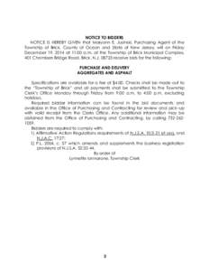 NOTICE TO BIDDERS NOTICE IS HEREBY GIVEN that Maryann E. Jusinski, Purchasing Agent of the Township of Brick, County of Ocean and State of New Jersey, will on Friday December 19, 2014 at 11:00 a.m. at the Township of Bri