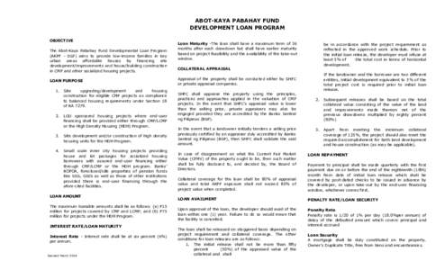 ABOT-KAYA PABAHAY FUND DEVELOPMENT LOAN PROGRAM OBJECTIVE The Abot-Kaya Pabahay Fund Developmental Loan Program (AKPF - DLP) aims to provide low-income families in key urban