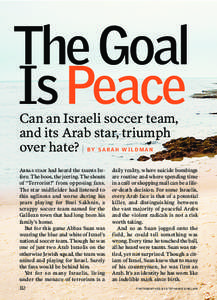 The Goal Is Peace Can an Israeli soccer team, and its Arab star, triumph over hate? I BY SARAH WILDMAN