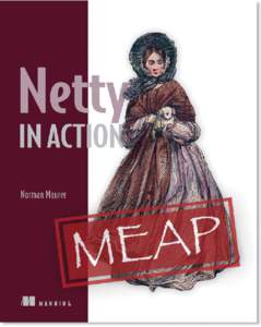 MEAP Edition Manning Early Access Program Netty in Action Version 8  Copyright 2014 Manning Publications