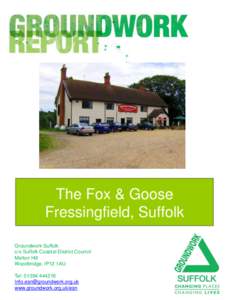 The Fox & Goose Fressingfield, Suffolk Groundwork Suffolk c/o Suffolk Coastal District Council Melton Hill Woodbridge, IP12 1AU