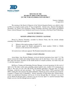 MINUTES OF THE BOARD OF DIRECTORS MEETING OF THE TURLOCK IRRIGATION DISTRICT Turlock, California 15 April 2014 The meeting of the Board of Directors of the Turlock Irrigation District was called to order