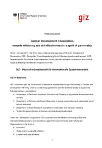 PRESS RELEASE  German Development Cooperation, towards efficiency and aid effectiveness in a spirit of partnership Since 1 January 2011, the three mayor implementing agencies of German Development Cooperation, DED - Deut