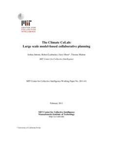 The Climate CoLab: Large scale model-based collaborative planning Joshua Introne, Robert Laubacher, Gary Olson*, Thomas Malone MIT Center for Collective Intelligence  MIT Center for Collective Intelligence Working Paper 