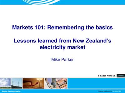 Markets 101: Remembering the basics  Lessons learned from New Zealand’s electricity market Mike Parker