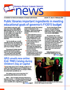 A newsletter for friends and employees of Georgia’s public libraries  volume 11, issue 4  February 2014 Public libraries important ingredients in meeting educational goals of governor’s FY2015 budget