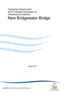 Tasmanian Government 2012 Transport Submission to Infrastructure Australia New Bridgewater Bridge