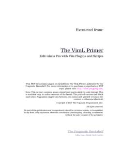 Extracted from:  The VimL Primer Edit Like a Pro with Vim Plugins and Scripts  This PDF file contains pages extracted from The VimL Primer, published by the