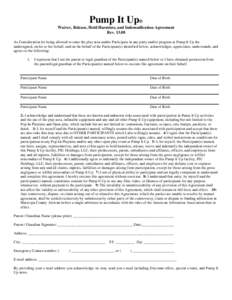 Pump It Up® Waiver, Release, Hold Harmless, and Indemnification Agreement Rev[removed]As Consideration for being allowed to enter the play area and/or Participate in any party and/or program at Pump It Up the undersigned