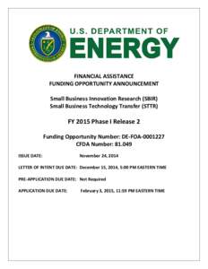 FINANCIAL ASSISTANCE FUNDING OPPORTUNITY ANNOUNCEMENT Small Business Innovation Research (SBIR) Small Business Technology Transfer (STTR)  FY 2015 Phase I Release 2