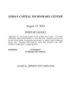 INDIAN CAPITAL TECHNOLOGY CENTER  August 12, 2014 NOTICE OF VACANCY Applications are now being accepted for the position shown below. For further information contact Robin Roberts at[removed]Qualified and interes