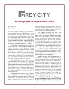 How Things Work: UChicago’s Global Centers By Marina Fang create the centers stemmed from a desire by faculty to build a physical location for coordinating research in parts of the world where many faculty were already