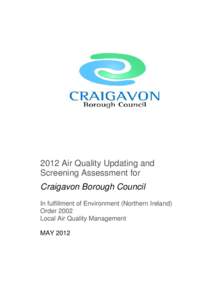 2012 Air Quality Updating and Screening Assessment for Craigavon Borough Council In fulfillment of Environment (Northern Ireland) Order 2002 Local Air Quality Management