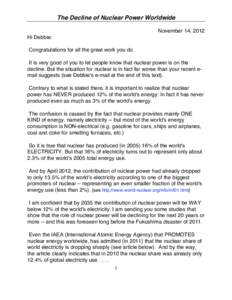 The Decline of Nuclear Power Worldwide November 14, 2012 Hi Debbie: Congratulations for all the great work you do. It is very good of you to let people know that nuclear power is on the decline. But the situation for nuc