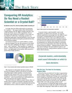 The Back Story Conquering HR Analytics: Do You Need a Rocket Scientist or a Crystal Ball? By Katherine Jones, Ph.D., Bersin by Deloitte, Deloitte Consulting LLP It’s hotter than hot! HR professionals are clamoring