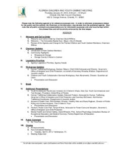 FLORIDA CHILDREN AND YOUTH CABINET MEETING Thursday January 31, 2013, 8:30 am – 12:30 pm Orlando City Hall, Council Chambers 400 S. Orange Avenue, Orlando, FL[removed]Please note the following agenda is for reference pur