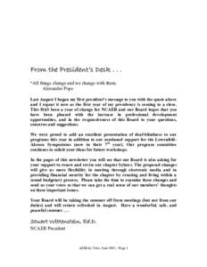 From the President’s Desk . . . “All things change and we change with them. Alexander Pope Last August I began my first president’s message to you with the quote above and I repeat it now as the first year of my pr