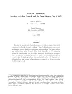 Creative Destruction: Barriers to Urban Growth and the Great Boston Fire of 1872∗ Richard Hornbeck Harvard University and NBER Daniel Keniston Yale University and NBER