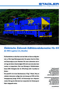 Elektrische Zahnrad-/Adhäsionslokomotive He 4/4 für MRS Logística S.A., Brasilien Die Eisenbahnlinie von São Paulo nach dem Hafen von Santos verfügt über eine ca. 10 km lange Zahnstangenstrecke. Der grösste Ante
