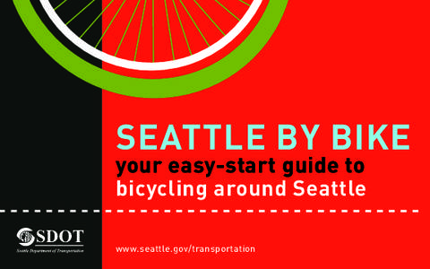 Seattle by Bike  your easy-start guide to bicycling around Seattle www.seattle.gov/transportation