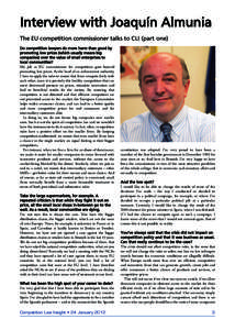 Interview with Joaquín Almunia The EU competition commissioner talks to CLI (part one) Do competition lawyers do more harm than good by promoting low prices (which usually means big companies) over the value of small en