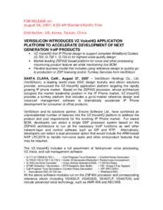 FOR RELEASE on: August 28, 2007, 8.00 AM Standard Pacific Time Distribution: US, Korea, Taiwan, China VERISILICON INTRODUCES VZ.VoiceHQ APPLICATION PLATFORM TO ACCELERATE DEVELOPMENT OF NEXT