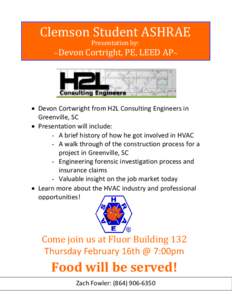 Clemson Student ASHRAE Presentation by: ~Devon Cortright, PE, LEED AP~  • Devon Cortwright from H2L Consulting Engineers in