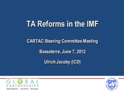 TA Reforms in the IMF CARTAC Steering Committee Meeting Title of your presentation  Basseterre, June 7, 2012
