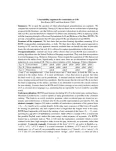 A learnability argument for constraints on URs Ezer Rasin (MIT) and Roni Katzir (TAU) Summary: We re-open the question of where phonological generalizations are captured. We compare two versions of Optimality Theory (OT)